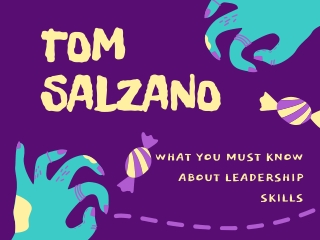 Tom Salzano - What You Must Know About Leadership Skills