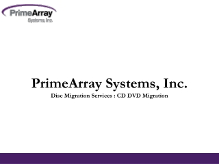 PrimeArray Systems, Inc. - Disc Migration Services : CD DVD Migration