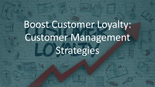 Boost Customer Loyalty: Customer Management Strategies