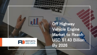 Off Highway Vehicle Engine Market Global Production, Growth, Share, Demand and Applications Forecast to 2026