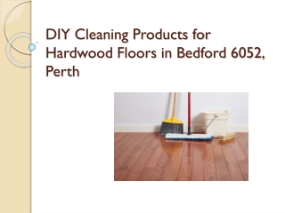 DIY Cleaning Products for Hardwood Floors in Bedford 6052, Perth