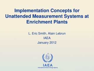 Implementation Concepts for Unattended Measurement Systems at Enrichment Plants