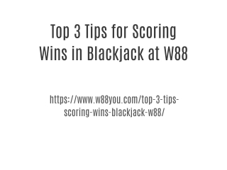 Top 3 Tips for Scoring Wins in Blackjack at W88