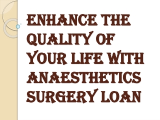 How to Get a Quick Anaesthetics Surgery Loan?