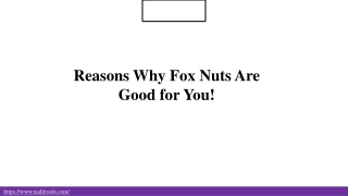 Reasons Why Fox Nuts Are Good for You!