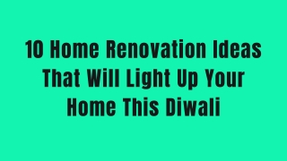 10 Great Home Renovation Ideas to Revamp Your Home this Diwali