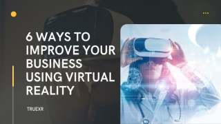 6 Ways To Improve Your Business Using Virtual Reality