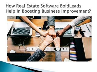 How Real Estate Software BoldLeads Help in Boosting Business Improvement?