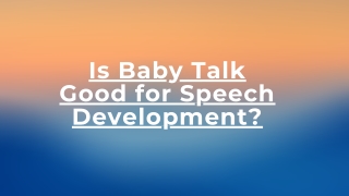 Is Baby Talk Good for Speech Development?