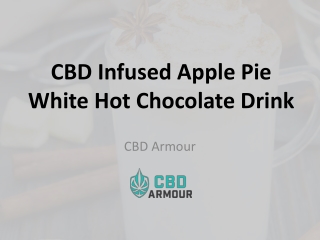 CBD Infused Apple Pie White Hot Chocolate Drink