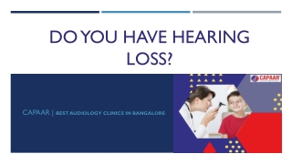 Do You Have Hearing Loss | Hearing Aid Clinics in Bangalore | CAPAAR