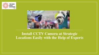 Install CCTV Camera at Strategic Locations Easily with the Help of Experts