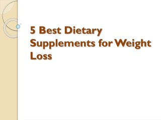 5 Best Dietary Supplements for Weight Loss