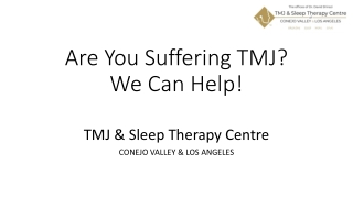 Are You Suffering TMJ - We Can Help