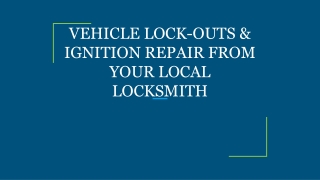 VEHICLE LOCK-OUTS & IGNITION REPAIR FROM YOUR LOCAL LOCKSMITH