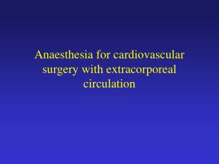 Anaesthesia for cardiovascular surgery with extracorporeal circulation