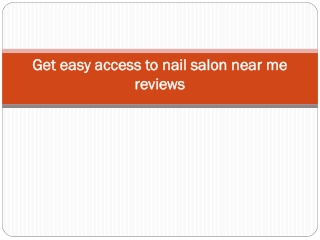 Get easy access to nail salon near me reviews