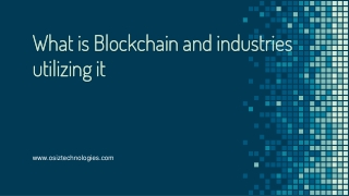 What are Blockchain and industries utilizing it?