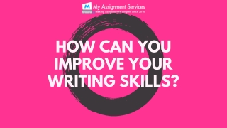 How can you improve your writing skills?