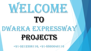 Dwarka Expressway Real Estate Projects -  91-9212306116