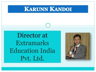 Karunn Kandoi Director of Extramarks Education
