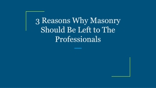 3 Reasons Why Masonry Should Be Left to The Professionals