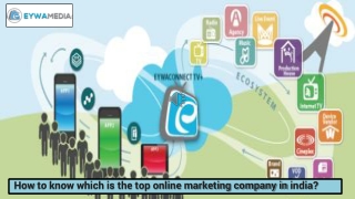 How to know which is the top online marketing company in india?