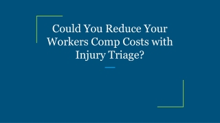 Could You Reduce Your Workers Comp Costs with Injury Triage?
