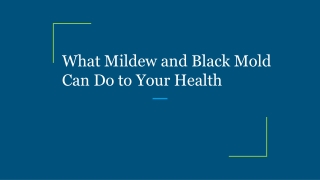 What Mildew and Black Mold Can Do to Your Health