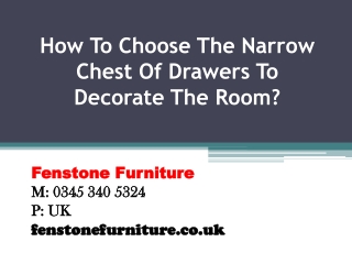 How To Choose The Narrow Chest Of Drawers To Decorate The Room?