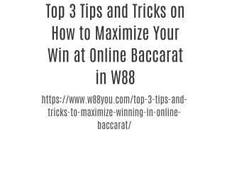 Top 3 Tips and Tricks on How to Maximize Your Win at Online Baccarat in W88