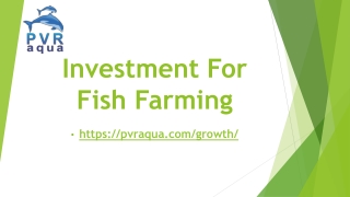 Investment for fish farming