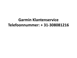 Garmin Klantenservice Telefoonnummer:   31-308081216