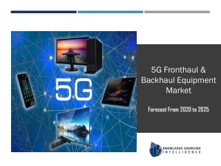 5G Fronthaul & Backhaul Equipment Market to be Worth US$10,933.796 million by 2025