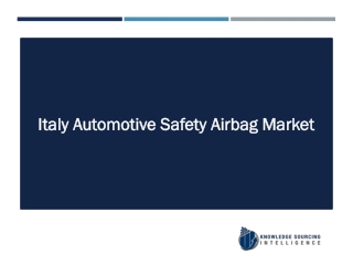Italy Automotive Safety Airbag Market By Knowledge Sourcing Intelligence