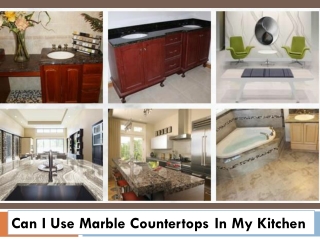 Can I Use Marble Countertops In My Kitchen