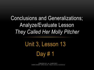 Conclusions and Generalizations; Analyze/Evaluate Lesson T hey C alled H er M olly P itcher