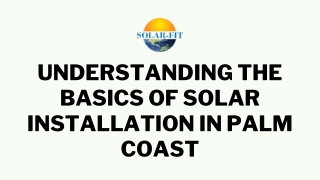 Understanding the Basics of Solar Installation in Palm Coast