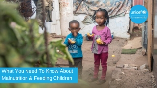 What You Need To Know About Malnutrition & Feeding Children