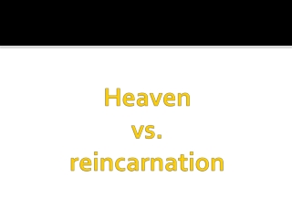 HEAVEN OR REINCARNATION
