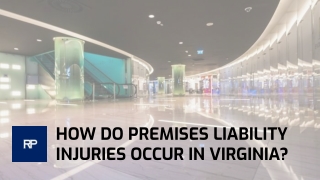 How Do Premises Liability Injuries Occur In Virginia?