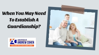 When You May Need To Establish A Guardianship?