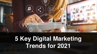 5 Key Digital Marketing Trends for 2021