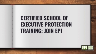 Certified school of executive protection training: Join EPI