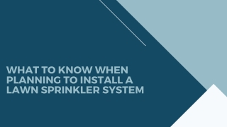 What to know when planning to install a lawn sprinkler system