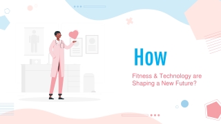 How Fitness & Technology are Shaping a New Future?