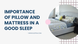 Importance of Pillow and Mattress in A Good Sleep