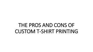 THE PROS AND CONS OF CUSTOM T-SHIRT PRINTING