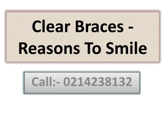 Clear Braces - Reasons To Smile