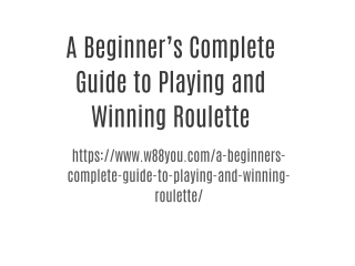 A Beginner’s Complete Guide to Playing and Winning Roulette